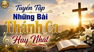     Top 10 Bài Thánh Ca Tuyển Chọn Hay Nhất | Cover by Thiên Âm