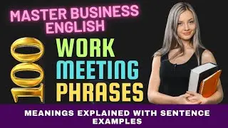 100 Business English Phrases for Work Meetings: Meanings Explained with Sentence Examples