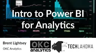 Intro to Power BI for Analytics - Brent Lightsey: OKC Analytics