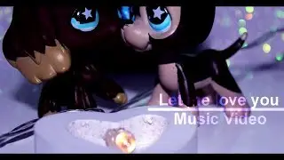 LPS *Let me love you* ×Music Video×