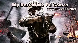 🔥 My Best WW2 PC Games played in 2020-2021