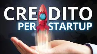 Accesso al credito e Start-up: Guida completa per far decollare il tuo business