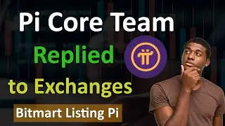 Pi Core Team Replied to Exchanges | Bitmart Listing Pi Network | Pi Network Latest News