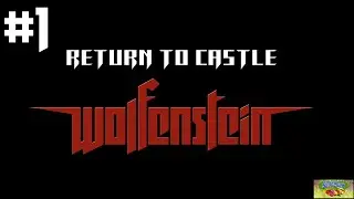 ВОЗВРАЩЕНИЕ В ЗАМОК #1/Прохождение Return to Castle Wolfenstein
