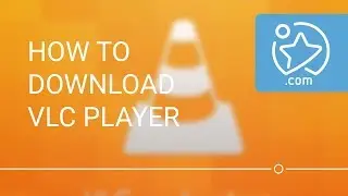 How To Download and Install VLC Media Player