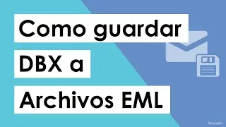 Cómo guardar DBX como EML? Outlook Express Convertidor DBX a EML