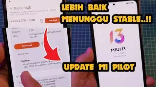 UPDATE MIUI 13.0.3 MI PILOT WORTH IT TIDAK UNTUK DI UPDATE ATAU MENDING TUNGGU VERSI STABIL? POCO F3