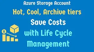 Azure Storage Account | Blob Hot vs Cool vs Archive | Optimize Costs with  Azure