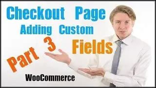 Adding Custom Fields to the WooCommerce Checkout Page -Part 3