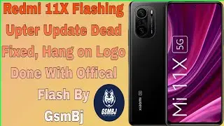 Redmi 11X Flashing Upter Update Dead Fixed, Hang on Logo Done With Offical Flash By GsmBj