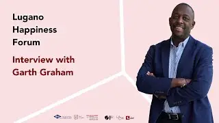 Lugano Happiness Forum - Interview with Garth Graham
