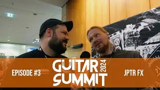 Guitar Summit 2024 | #3 JPTR  FX