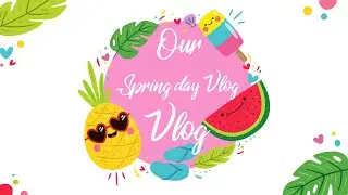 Our Spring Day Vlog!