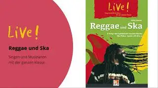 Live! Reggae und Ska - 8 Spielstücke zum Singen und Musizieren mit der ganzen Klasse