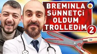 BREMINLA SÜNNETÇİ OLDUM TROLLEDİM 2 ! (%100 BAHÇE MAKASI)