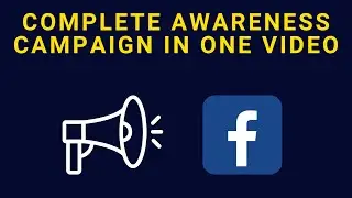 Complete Facebook Awareness Campaign In One Video | Step By Step |  Part 52
