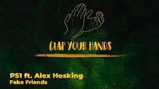 PS1 ft. Alex Hosking - Fake Friends