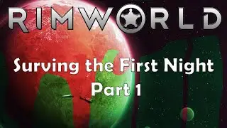 Surviving the First Night in RimWorld (Tutorial Part 1 of 2)