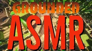 The Sounds of Grounded - Grounded 'Whoa!' Mode pt.12