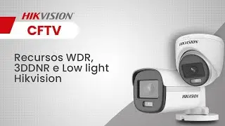 Recursos WDR, 3DDNR e Low light - Hikvision
