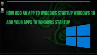 How add an app to windows startup