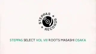 Steppas Select Vol VIII - Roots Masashi (1 Hour Mixtape, Reggae, Soundsystem, Dubstep, Steppers)