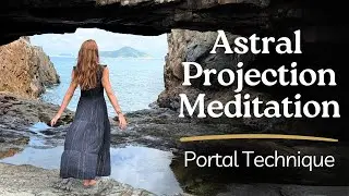 Astral Projection | Guided Meditation to Have an Out of Body Experience | Portal Technique