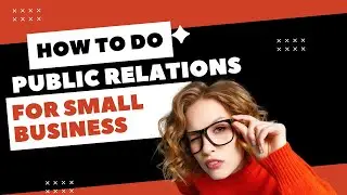 How To Do Public Relations For Small Business