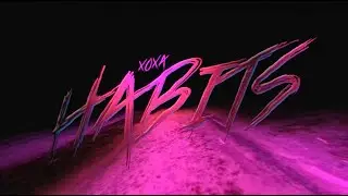 XØXA - Habits (Official Lyric Video)