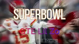 GTE Lil Zo- Superbowl [music vusualizer]
