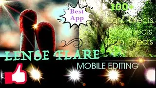 Best App to Edit Lense flares, Light effect, Fog and Rain effects in your Mobile || Lense Distortion