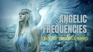 Angelic Frequencies - Sound Healing - Meditation sounds
