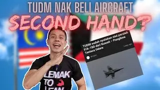 KENAPA TUDM NAK BELI AIRCRAFT SECOND HAND | PENJELASAN BEKAS PEGAWAI TUDM