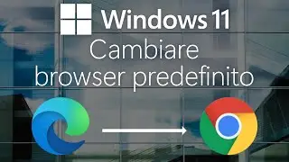 WINDOWS 11 - Cambiare browser predefinito