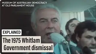 The 1975 Whitlam Government dismissal: explained