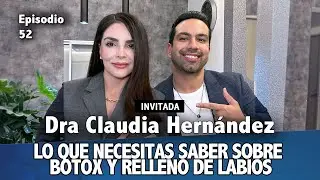 #52 - Dra. Claudia Hernandez - La ciencia detrás de los procedimientos estéticos inyectables
