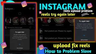 Instagram upload problem / reels try again later / instagram reels uploading problem try again later