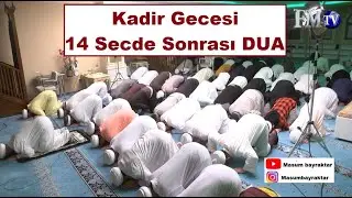 Kadir Gecesi, 14 Secde Sonrası DUA / Masum Bayraktar Hocaefendi