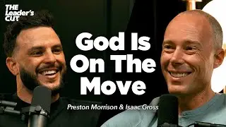 Your Responsibility In The Next Generation (with Isaac Gross) | The Leader's Cut w/Preston Morrison