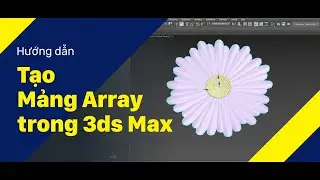 Vlog Kỹ thuật #18: Tạo Mảng Array trong 3ds Max