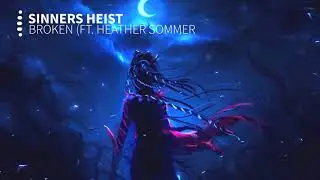 Sinners Heist - Broken ( ft. Heather Sommer)