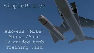 SimplePlanes - "Mike" TV guided bomb training film (AGR-43B) (日本語字幕あり)