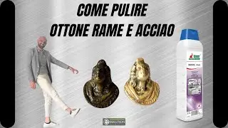 COME PULIRE OTTONE RAME E ACCIAIO