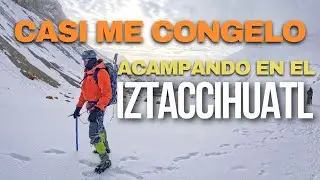 ¡Casi me congelo! Acampando en el IZTACCIHUATL