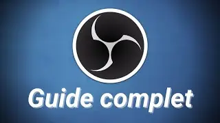 Comment utiliser OBS Studio - Tutoriel complet pour les débutants !