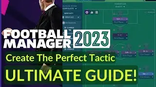 Create Your Perfect FM23 Tactic with this Simple Guide