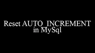 Reset Auto Increment in MySql by using Query