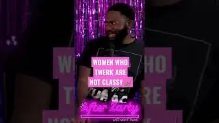 Women who twerk are not classy! 💅🏽 