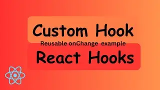 How to use Custom Hook with example in React Hooks || Reusable Input onChange with Custom hook