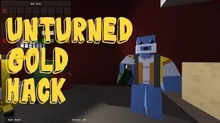 ★Unturned★Gold Hack★ /w LittleTechNerd ★